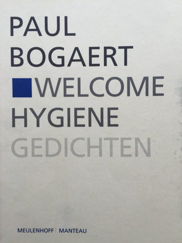 WELCOME HYGIENE. Gedichten. Debuutbundel van Paul Bogaert